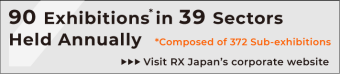 96 Exhibitions* in 38 Sectors Held Annually *Composed of 353 Sub-exhibitions Visit RX Japan's corporate website